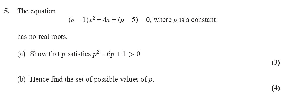 The-equation---$(p---1)x^2-+-4x-+-(p---5)-=-0$,-where-$p$-is-a-constant---has-no-real-roots-Edexcel-A-Level Maths Pure-Question 7-2015-Paper 1.png
